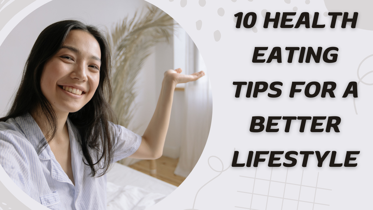 10 Healthy Eating Tips for a Better Lifestyle